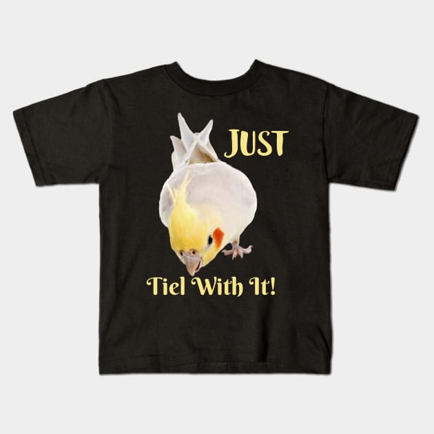 Cockatiel Parrot , Just Tiel With It! Kids T-Shirt by Einstein Parrot